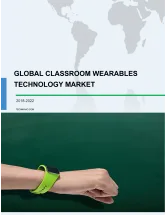 Global Classroom Wearables Technology Market 2018-2022