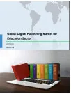 Global Digital Publishing Market for Education Sector 2017-2021