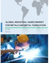 Global Industrial Gases Market for Metals and Metal Fabrication Market 2017-2021