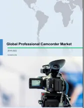 Global Professional Camcorder Market 2018-2022