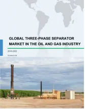 Global Three-phase Separator Market in the Oil and Gas Industry 2018-2022