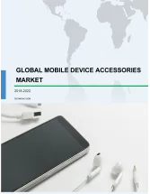 Global Mobile Device Accessories Market 2018-2022