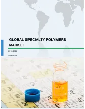 Global Specialty Polymers Market 2018-2022