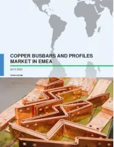 Copper Busbar and Profiles Market in Europe and Middle East 2017-2021