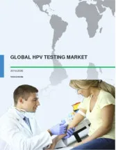 Global HPV Testing Market 2016-2020