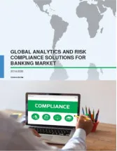 Global Analytics and Risk Compliance Solutions for Banking Market 2016-2020