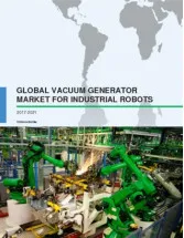 Global Vacuum Generator Market for Industrial Robots 2017-2021