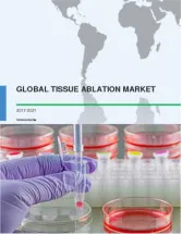 Global Tissue Ablation Market 2017-2021