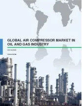 Global Air Compressor Market in Oil and Gas Industry 2016-2020