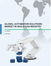 Global Automation Solutions Market in Shale Gas Industry 2016-2020