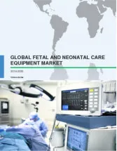 Global Fetal and Neonatal Care Equipment Market 2016-2020