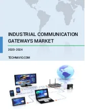 Industrial Communication Gateways Market by End-user and Geography - Forecast and Analysis 2020-2024