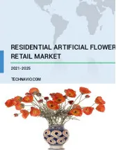 Residential Artificial Flower Retail Market Growth, Size, Trends, Analysis Report by Type, Application, Region and Segment Forecast 2021-2025