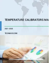 Temperature Calibrators Market by Product, End-user, and Geography - Forecast and Analysis 2021-2025