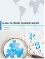 Global 5G Testing Equipment Market 2018-2022