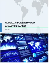 Global AI-powered Video Analytics Market 2018-2022