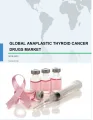 Global Anaplastic Thyroid Cancer Drugs Market 2019-2023