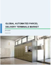 Automated Parcel Delivery Terminals Market by Deployment and Geography - Global Forecast and Analysis 2019-2023