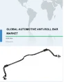 Automotive Anti-roll Bar Market Growth, Size, Trends, Analysis Report by Type, Application, Region and Segment Forecast 2020-2024