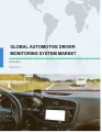 Global Automotive Driver Monitoring System Market 2019-2023