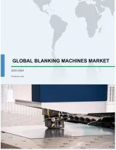 Blanking Machines Market by Application and Geography - Forecast and Analysis 2020-2024