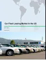 Car Fleet Leasing Market in the US 2017-2021