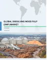 Global Dissolving Wood Pulp (DWP) Market 2018-2022