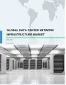 Global Data Center Network Infrastructure Market 2019-2023