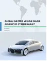 Global Electric Vehicle Sound Generator System Market 2018-2022