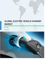Global Electric Vehicle Charger Market 2017-2021