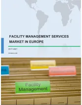 Facility Management (FM) Services Market in Europe 2017-2021