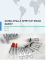 Global Female Infertility Drugs Market 2019-2023
