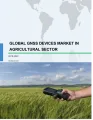 Global GNSS Devices Market in Agriculture Sector 2018-2022     