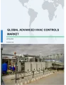 Advanced HVAC Controls Market by Product, End-users, and Geography - Global Forecast and Analysis 2019-2023