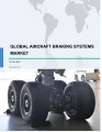 Global Aircraft Braking Systems Market 2019-2023