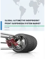 Global Automotive Independent Front Suspension System Market 2019-2023