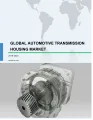 Global Automotive Transmission Housing Market 2019-2023