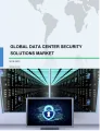 Global Data Center Security Solutions Market 2019-2023