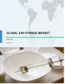 Ear Syringe Market by Type and Geography - Forecast and Analysis 2020-2024