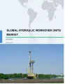 Hydraulic Workover Units Market by Application and Geography - Global Forecast and Analysis 2019-2023
