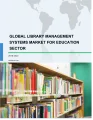 Global Library Management Systems Market for Education Sector 2018-2022