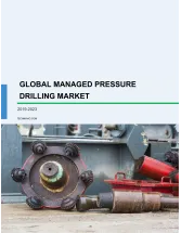 Global Managed Pressure Drilling Market 2019-2023