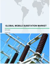 Global Mobile Substation Market 2019-2023