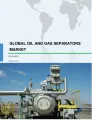 Global Oil and Gas Separators Market 2019-2023