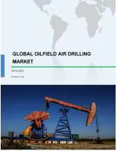 Global Oilfield Air Drilling Market 2019-2023