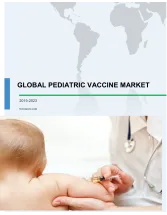 Global Pediatric Vaccine Market 2019-2023