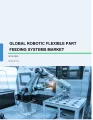 Global Robotic Flexible Part Feeding Systems Market 2019-2023