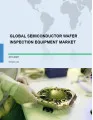 Global Semiconductor Wafer Inspection Equipment Market 2019-2023