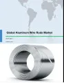 Global Aluminum Wire Rods Market 2017-2021
