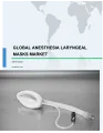 Global Anesthesia Laryngeal Masks Market 2018-2022